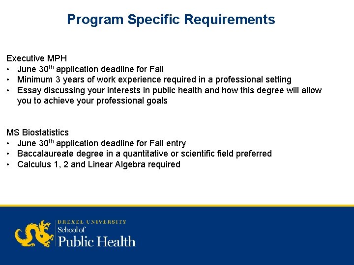 Program Specific Requirements Executive MPH • June 30 th application deadline for Fall •