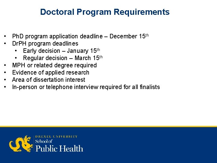 Doctoral Program Requirements • Ph. D program application deadline – December 15 th •