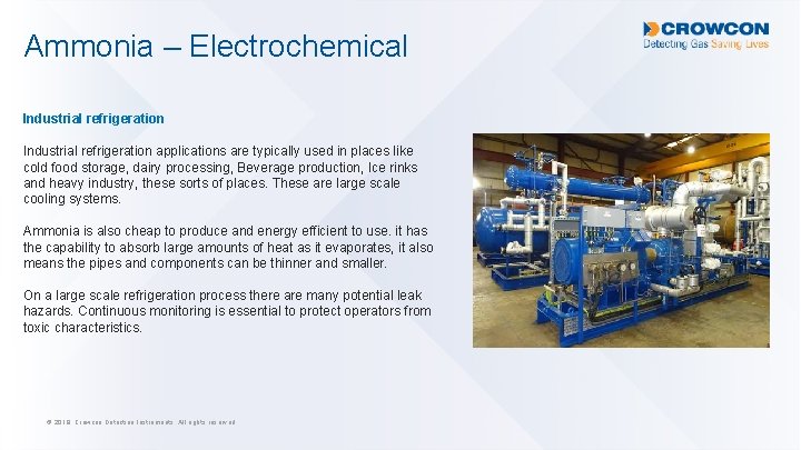 Ammonia – Electrochemical Industrial refrigeration applications are typically used in places like cold food