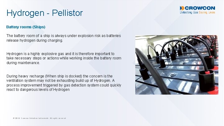 Hydrogen - Pellistor Battery rooms (Ships) The battery room of a ship is always