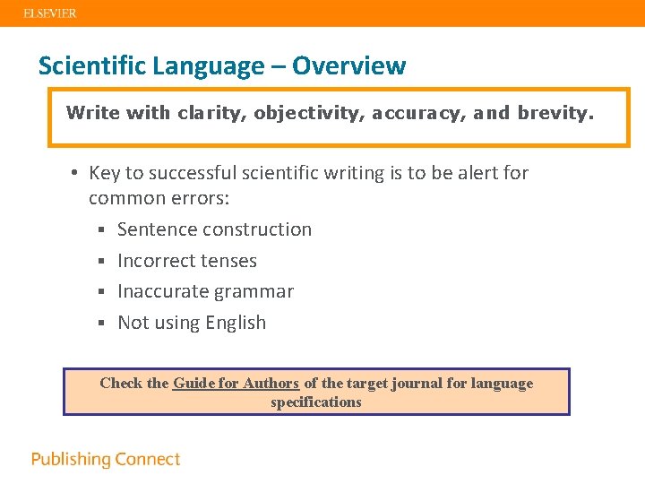 Scientific Language – Overview Write with clarity, objectivity, accuracy, and brevity. • Key to