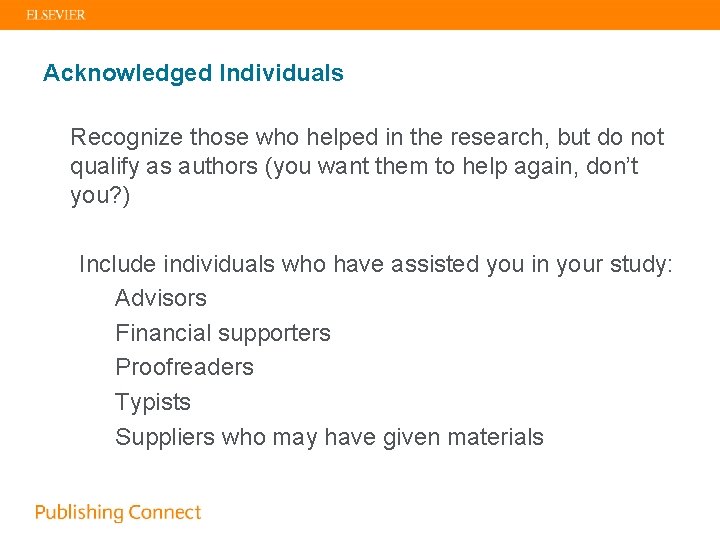 Acknowledged Individuals Recognize those who helped in the research, but do not qualify as
