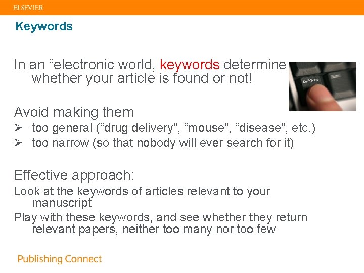 Keywords In an “electronic world, keywords determine whether your article is found or not!