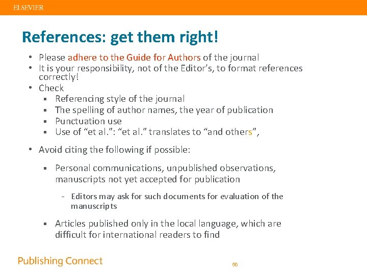 References: get them right! • Please adhere to the Guide for Authors of the