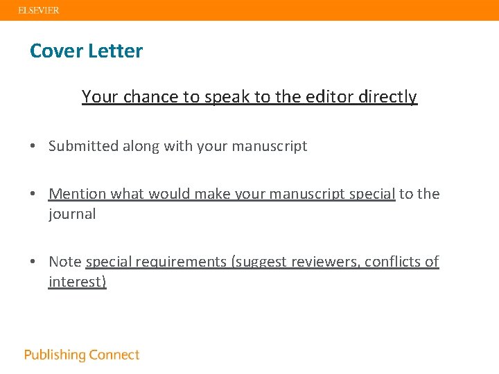 Cover Letter Your chance to speak to the editor directly • Submitted along with