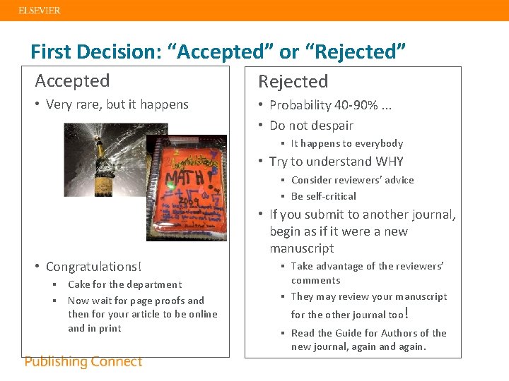 First Decision: “Accepted” or “Rejected” Accepted Rejected • Very rare, but it happens •