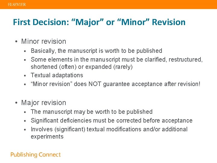 First Decision: “Major” or “Minor” Revision • Minor revision Basically, the manuscript is worth