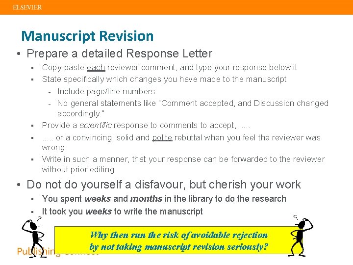 Manuscript Revision • Prepare a detailed Response Letter § § § Copy-paste each reviewer