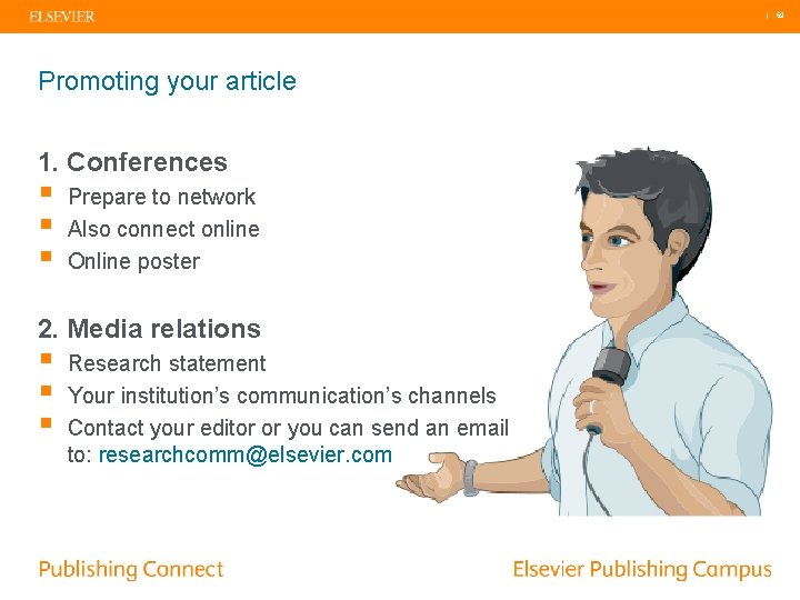 | 69 Promoting your article 1. Conferences § § § Prepare to network Also