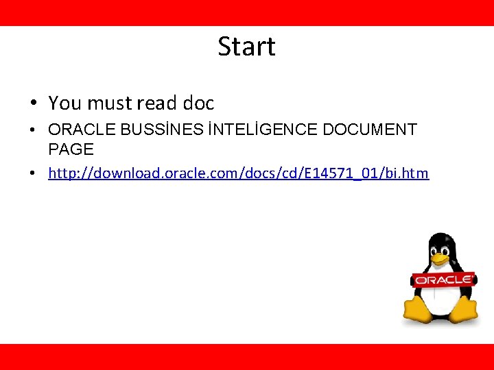 Start • You must read doc • ORACLE BUSSİNES İNTELİGENCE DOCUMENT PAGE • http: