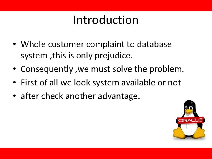 Introduction • Whole customer complaint to database system , this is only prejudice. •