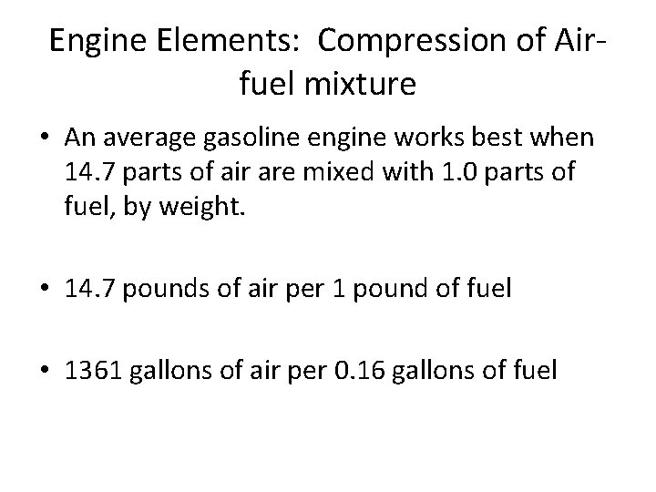 Engine Elements: Compression of Airfuel mixture • An average gasoline engine works best when