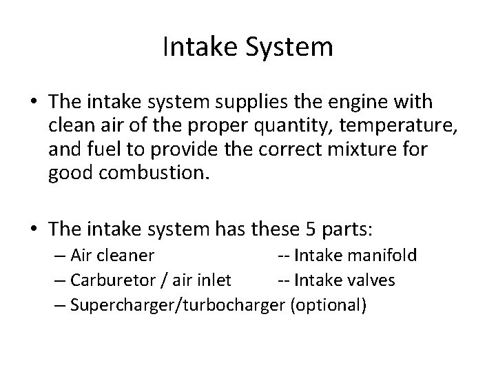 Intake System • The intake system supplies the engine with clean air of the