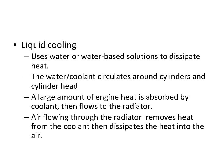  • Liquid cooling – Uses water or water-based solutions to dissipate heat. –
