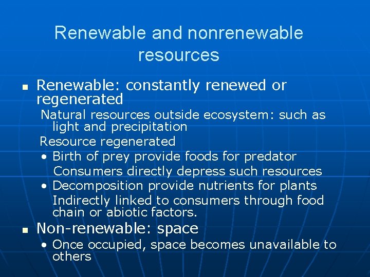 Renewable and nonrenewable resources n Renewable: constantly renewed or regenerated Natural resources outside ecosystem: