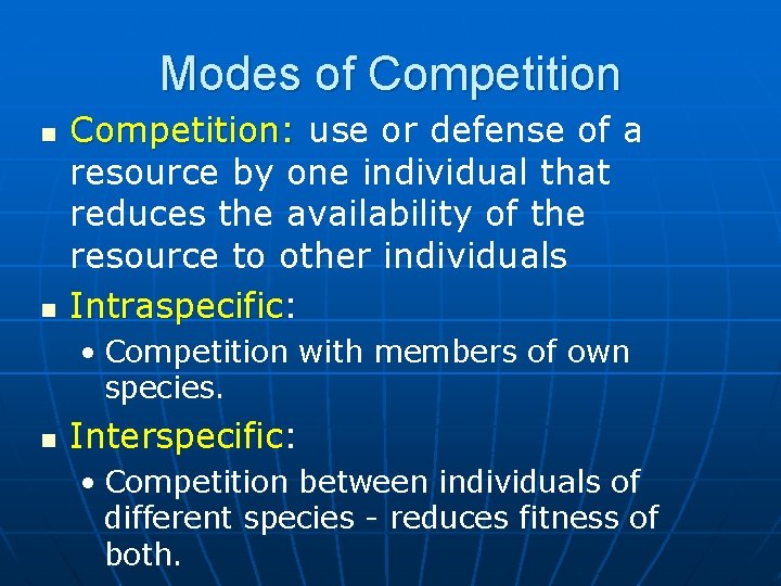 Modes of Competition n n Competition: use or defense of a resource by one