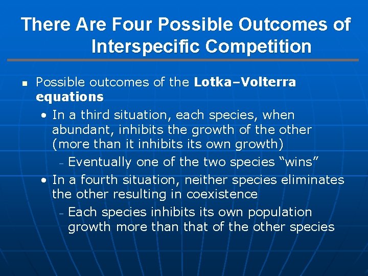 There Are Four Possible Outcomes of Interspecific Competition n Possible outcomes of the Lotka–Volterra