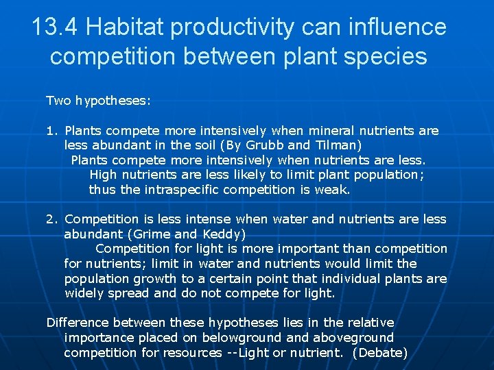 13. 4 Habitat productivity can influence competition between plant species Two hypotheses: 1. Plants