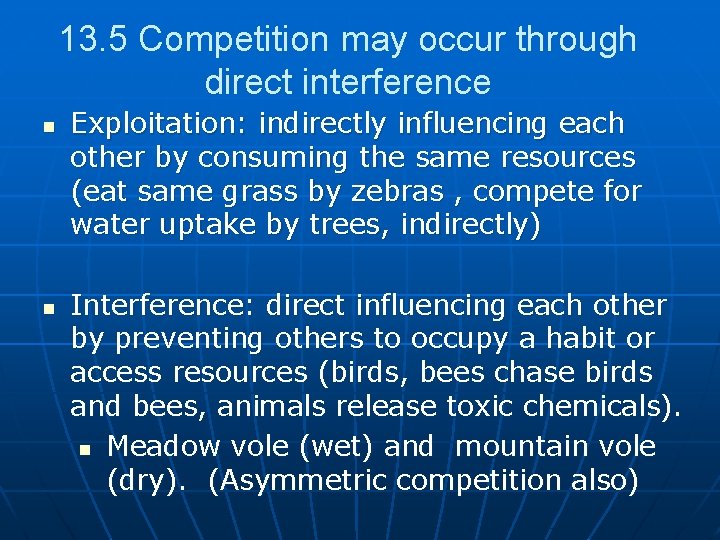13. 5 Competition may occur through direct interference n n Exploitation: indirectly influencing each