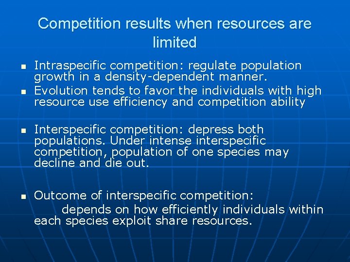 Competition results when resources are limited n n Intraspecific competition: regulate population growth in