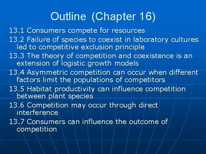 Outline (Chapter 16) 13. 1 Consumers compete for resources 13. 2 Failure of species