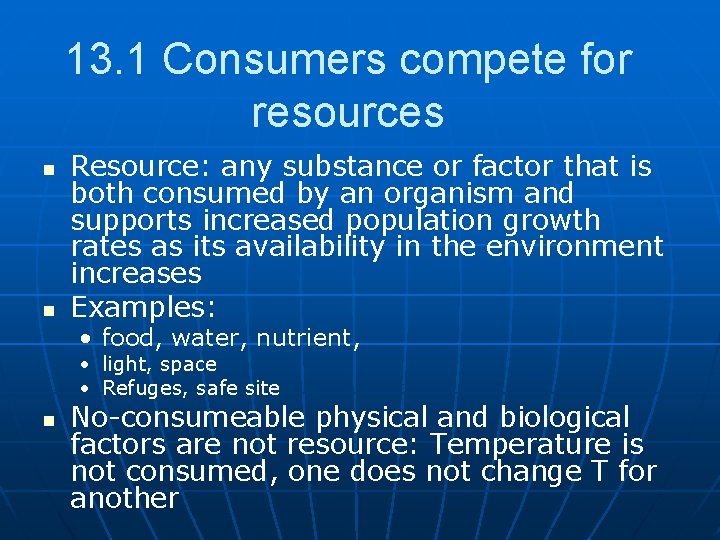 13. 1 Consumers compete for resources n n Resource: any substance or factor that