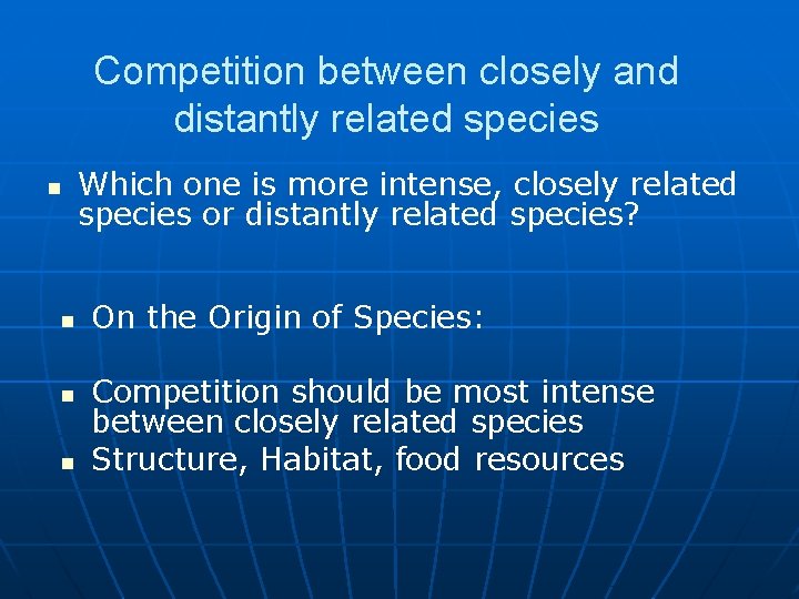 Competition between closely and distantly related species n n Which one is more intense,