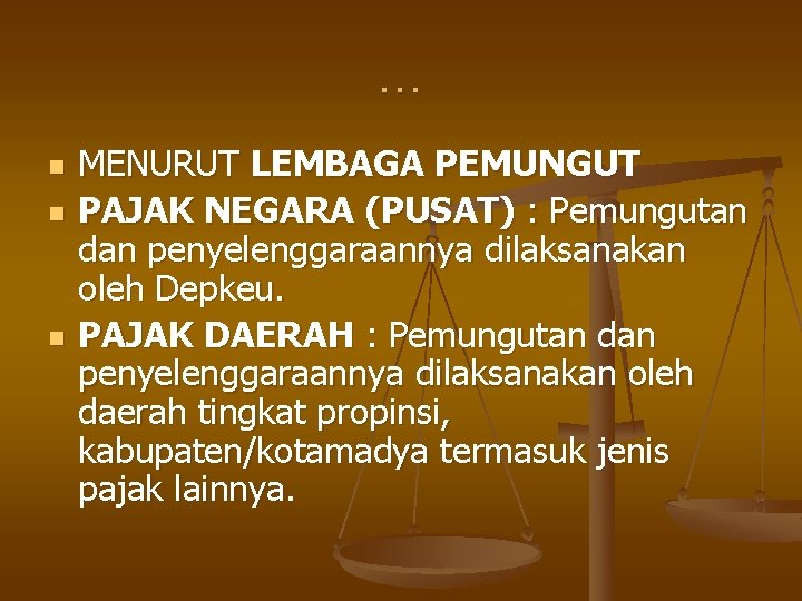 … n n n MENURUT LEMBAGA PEMUNGUT PAJAK NEGARA (PUSAT) : Pemungutan dan penyelenggaraannya