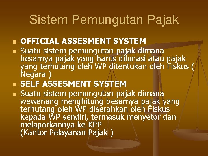 Sistem Pemungutan Pajak n n OFFICIAL ASSESMENT SYSTEM Suatu sistem pemungutan pajak dimana besarnya
