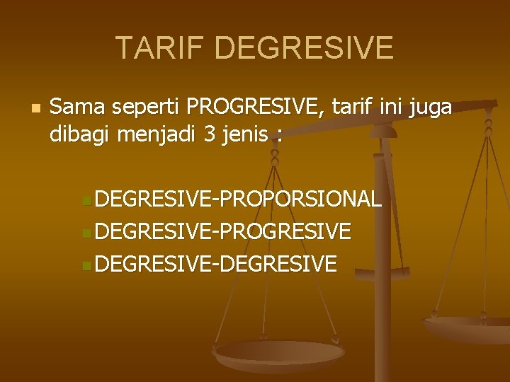 TARIF DEGRESIVE n Sama seperti PROGRESIVE, tarif ini juga dibagi menjadi 3 jenis :