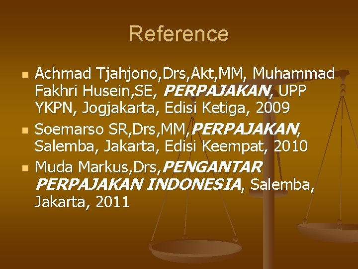 Reference n n n Achmad Tjahjono, Drs, Akt, MM, Muhammad Fakhri Husein, SE, PERPAJAKAN,