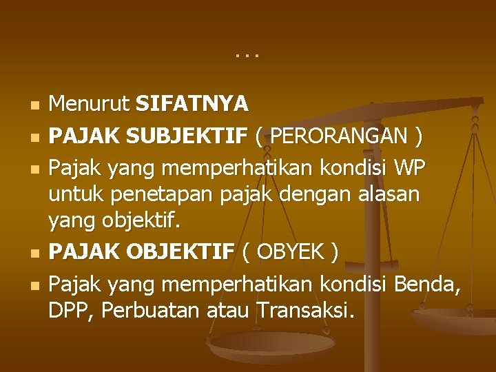 … n n n Menurut SIFATNYA PAJAK SUBJEKTIF ( PERORANGAN ) Pajak yang memperhatikan