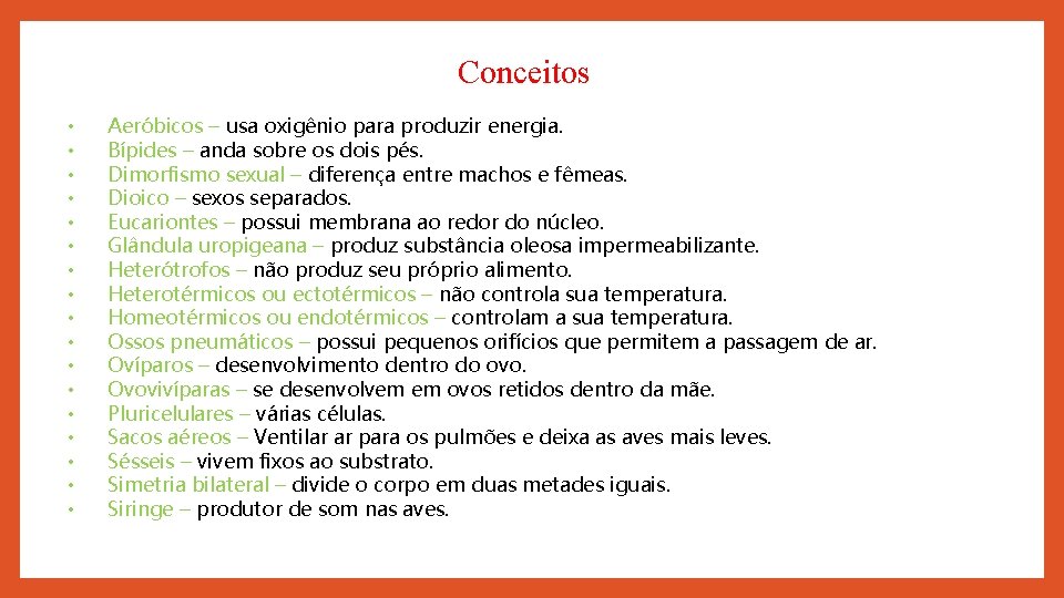 Conceitos • • • • • Aeróbicos – usa oxigênio para produzir energia. Bípides