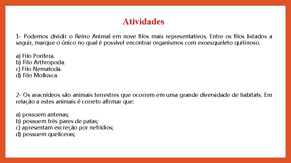 Atividades 1 - Podemos dividir o Reino Animal em nove filos mais representativos. Entre