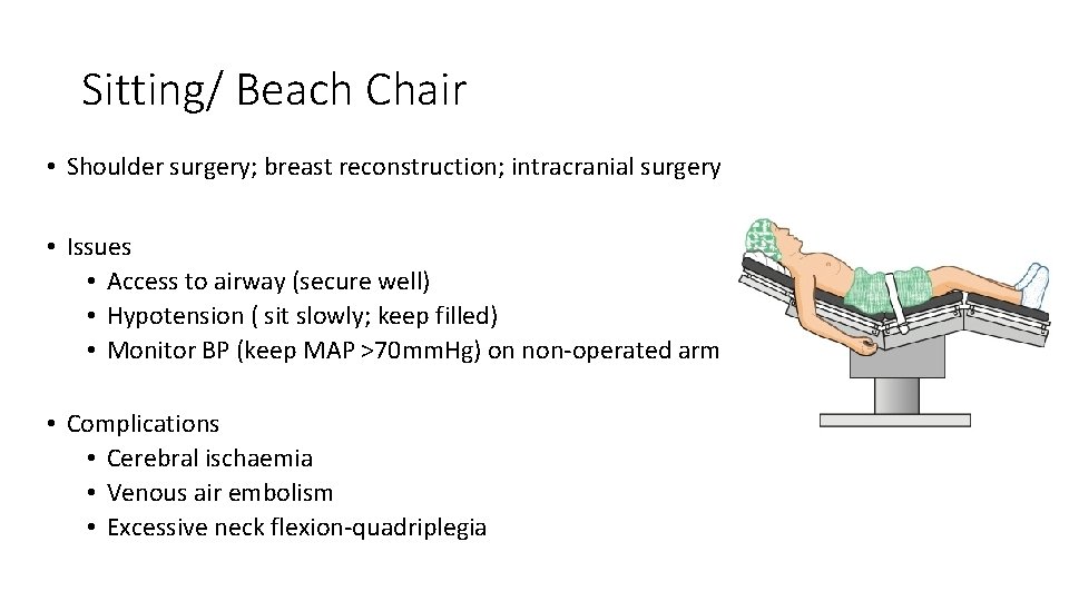 Sitting/ Beach Chair • Shoulder surgery; breast reconstruction; intracranial surgery • Issues • Access