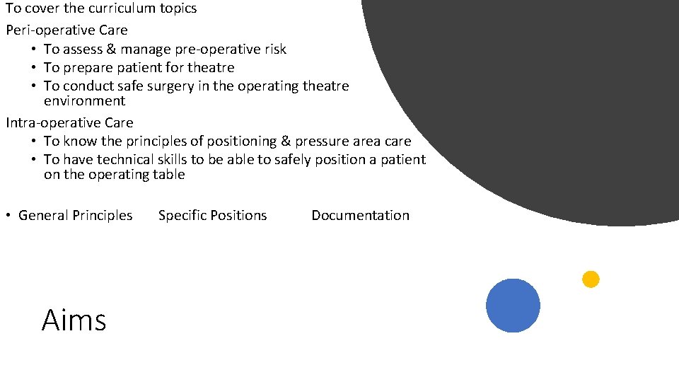 To cover the curriculum topics Peri-operative Care • To assess & manage pre-operative risk