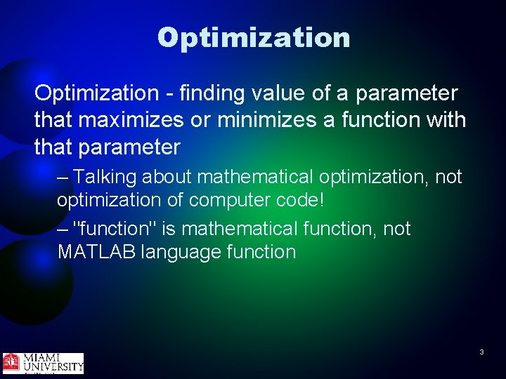 Optimization - finding value of a parameter that maximizes or minimizes a function with