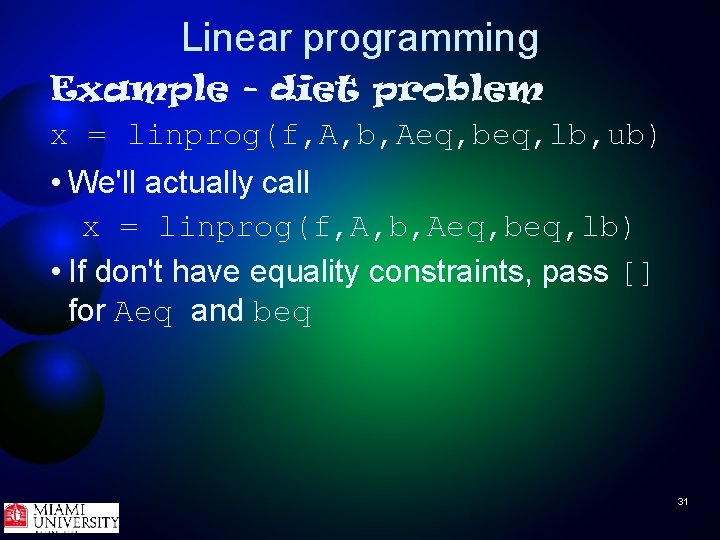 Linear programming Example - diet problem x = linprog(f, A, b, Aeq, beq, lb,