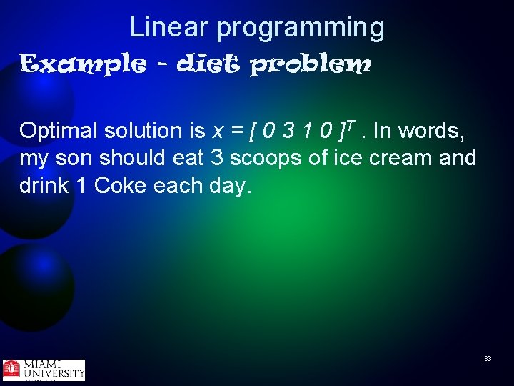 Linear programming Example - diet problem Optimal solution is x = [ 0 3