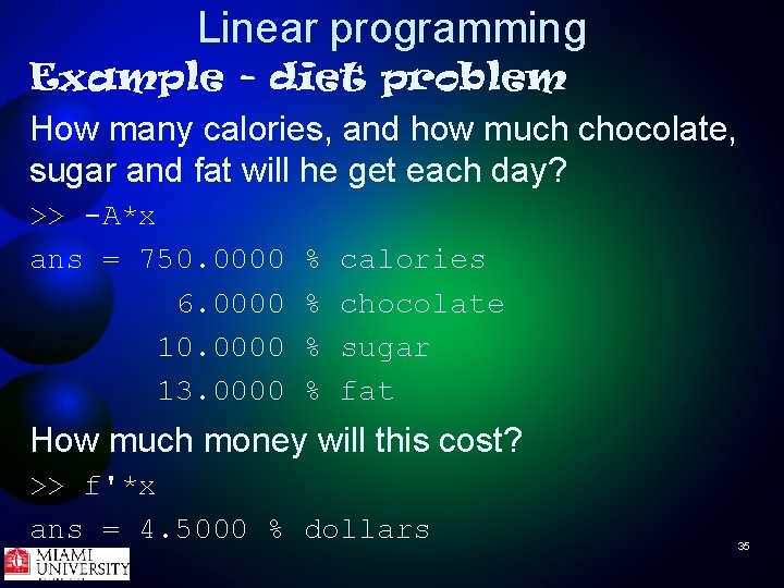 Linear programming Example - diet problem How many calories, and how much chocolate, sugar