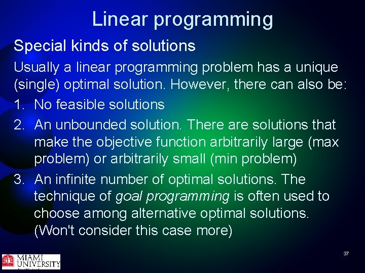 Linear programming Special kinds of solutions Usually a linear programming problem has a unique