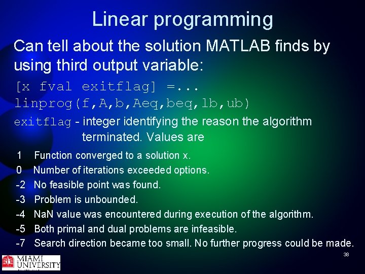 Linear programming Can tell about the solution MATLAB finds by using third output variable: