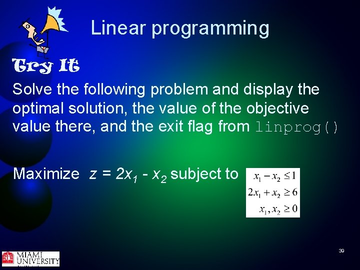Linear programming Try It Solve the following problem and display the optimal solution, the
