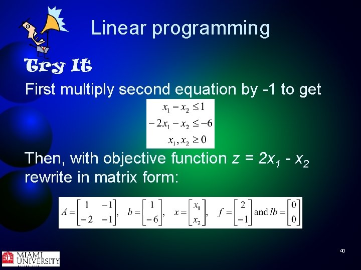 Linear programming Try It First multiply second equation by -1 to get Then, with