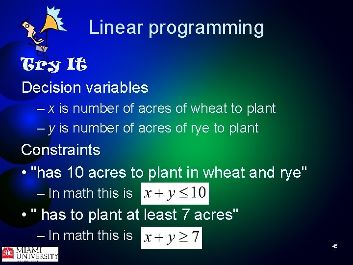 Linear programming Try It Decision variables – x is number of acres of wheat