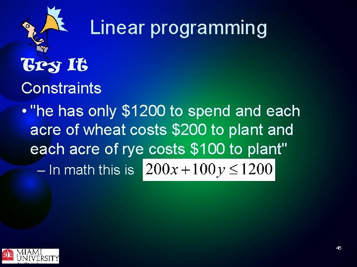 Linear programming Try It Constraints • "he has only $1200 to spend and each