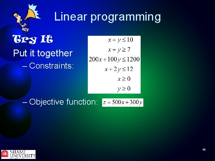 Linear programming Try It Put it together – Constraints: – Objective function: 49 