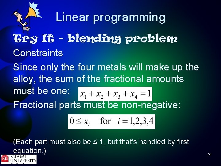 Linear programming Try It - blending problem Constraints Since only the four metals will
