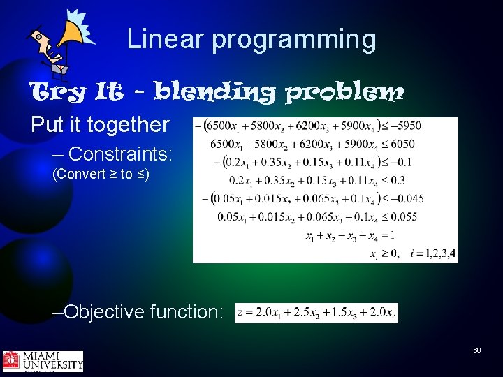 Linear programming Try It - blending problem Put it together – Constraints: (Convert ≥