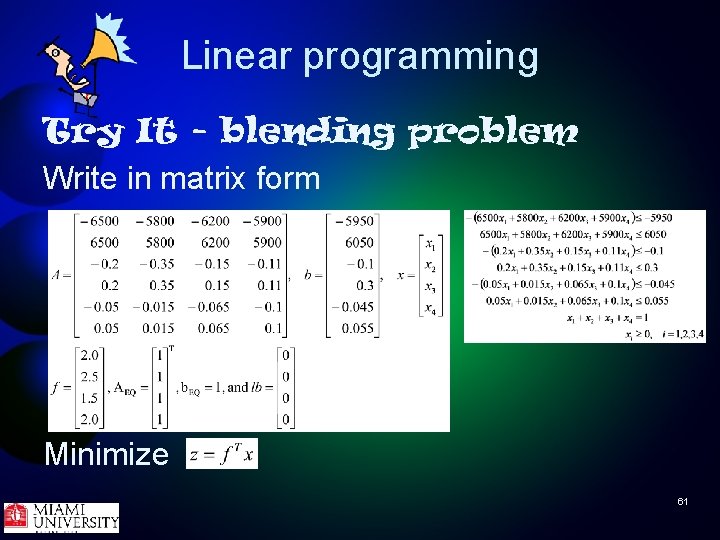 Linear programming Try It - blending problem Write in matrix form Minimize 61 